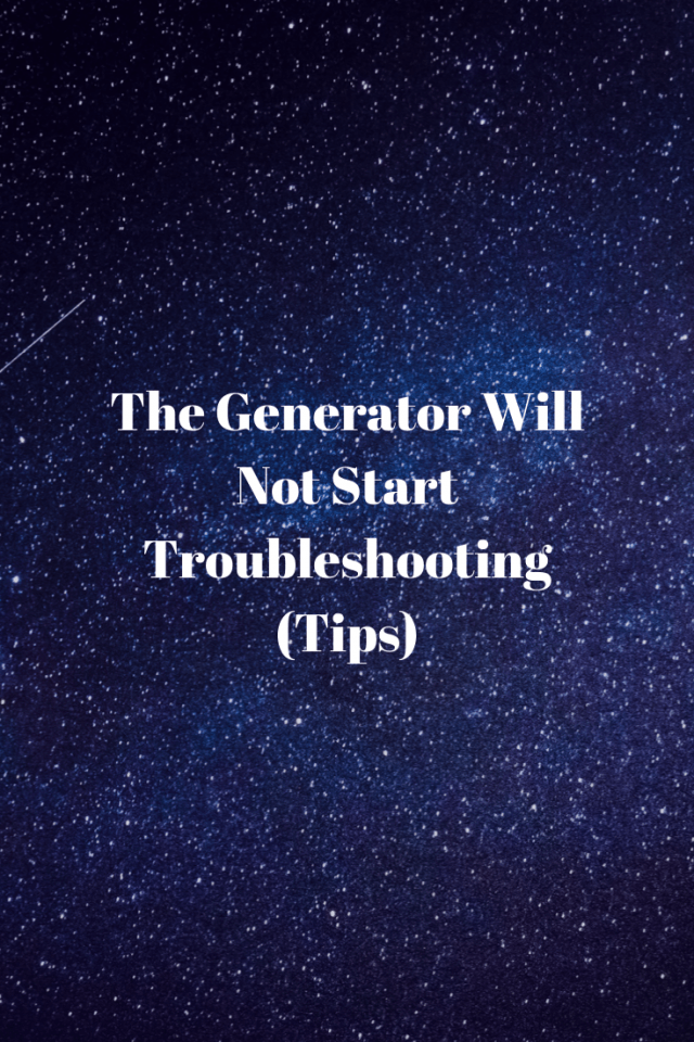 Why The Generator Will Not Start Troubleshooting? Generators Zone