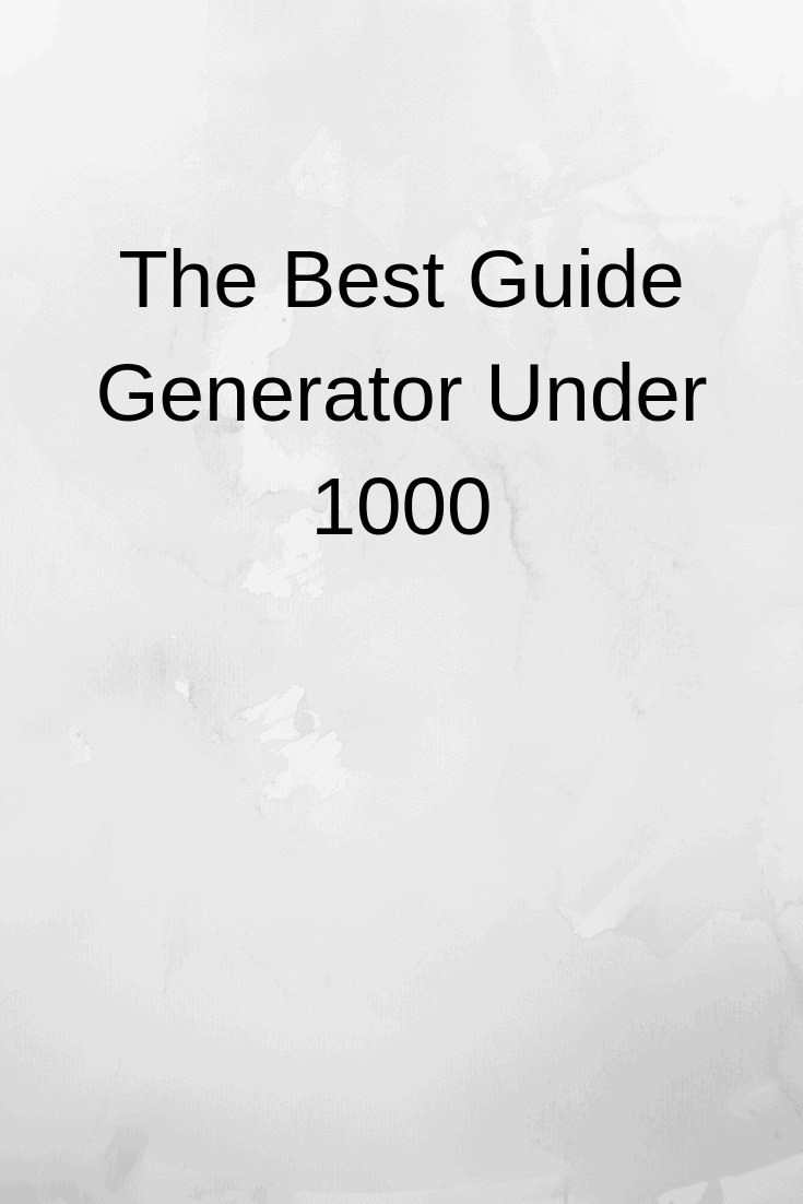 The Best Generator Under 1000 (2021 Guide) Generators Zone