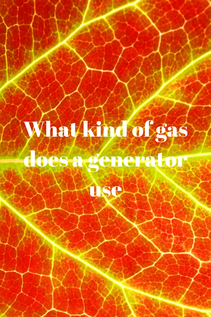 What Kind of Gas does a Generator Use Generators Zone