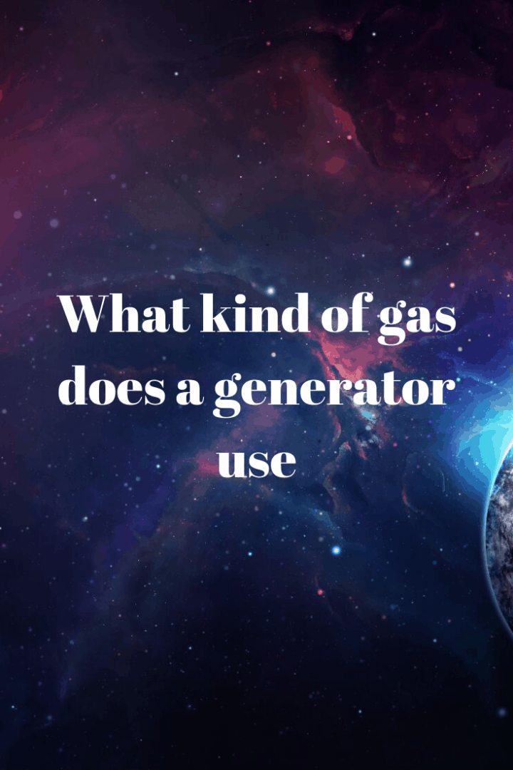 What Kind of Gas does a Generator Use Generators Zone