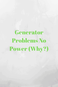Generator Problems No Power (Why)
