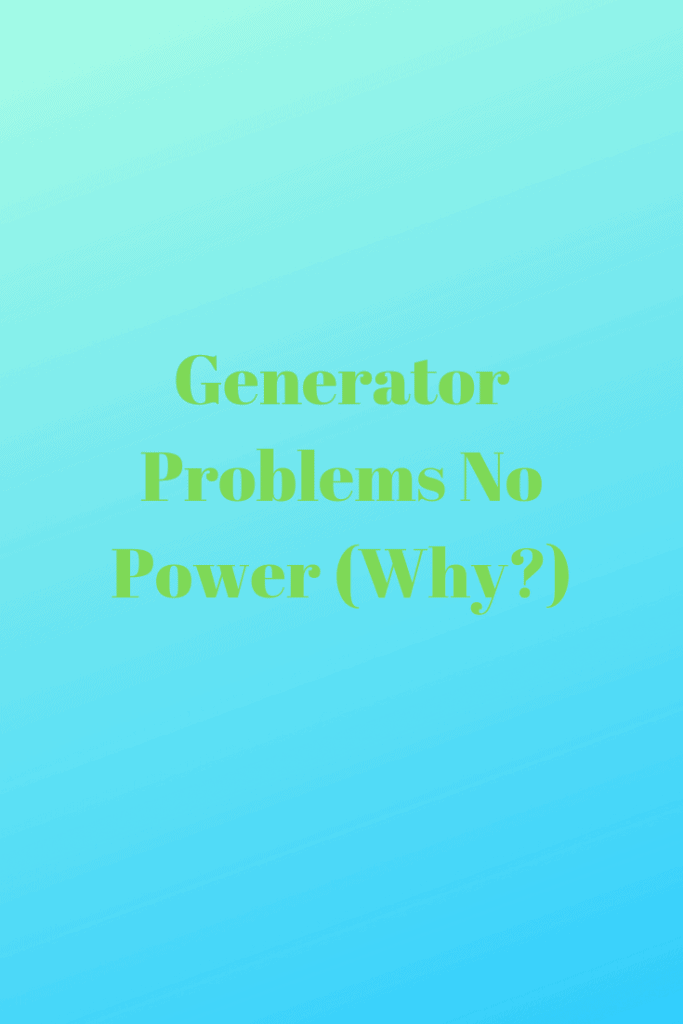 Generator Problems No Power (Why?) Generators Zone