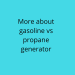 gasoline vs propane generator