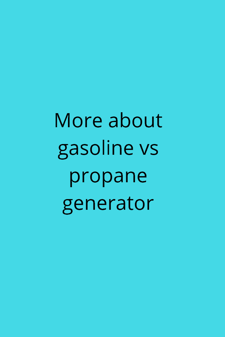More about Gasoline vs Propane Generator Generators Zone
