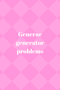 Generac generator problems solution