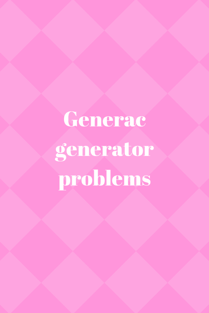My Generac Generator Won't Start Why Generators Zone