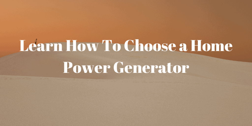 Choose a Home Power Generator