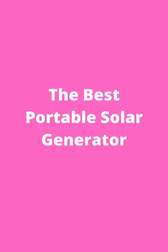 The Best Portable Solar Generator