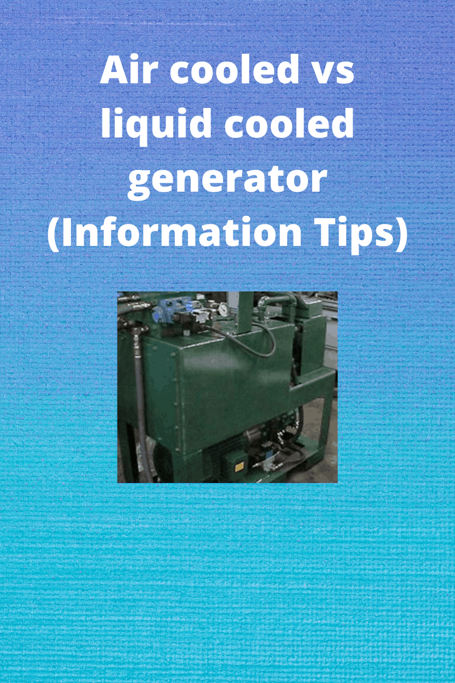 Air cooled vs Liquid Cooled Generator (Information Tips) Generators Zone