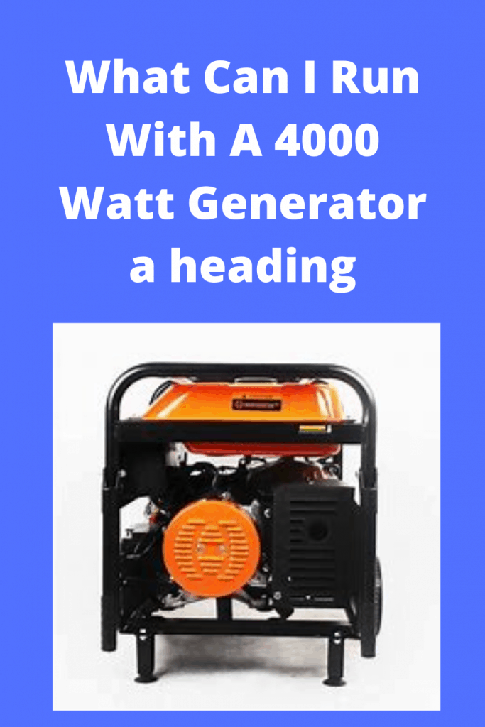 What Can I Run With A 4000 Watt Generator? Generators Zone