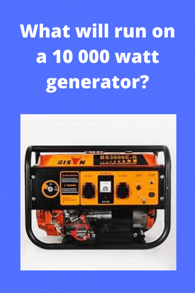 What will run on a 10 000 watt generator?