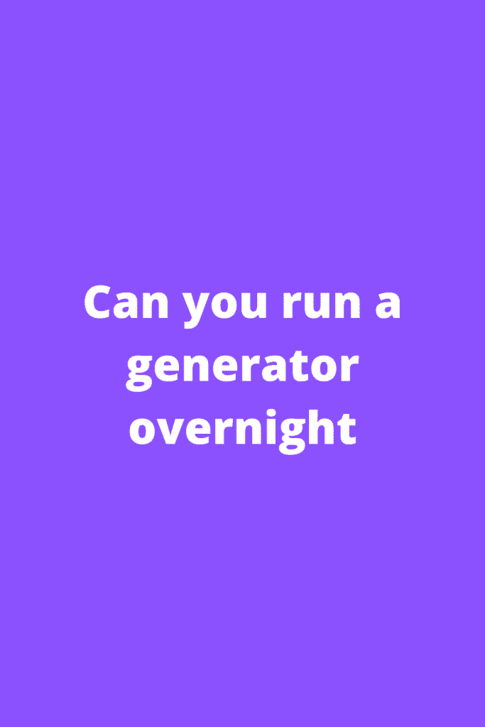 Can you run a generator overnight