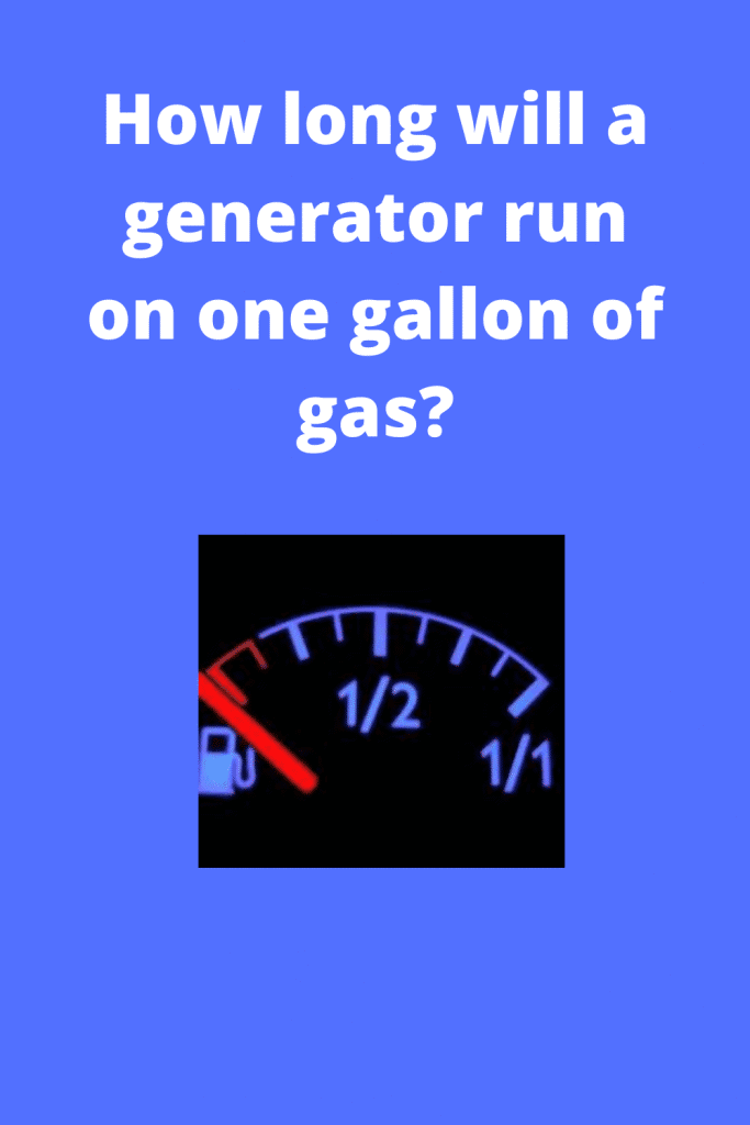 How long will a generator run on one gallon of gas?