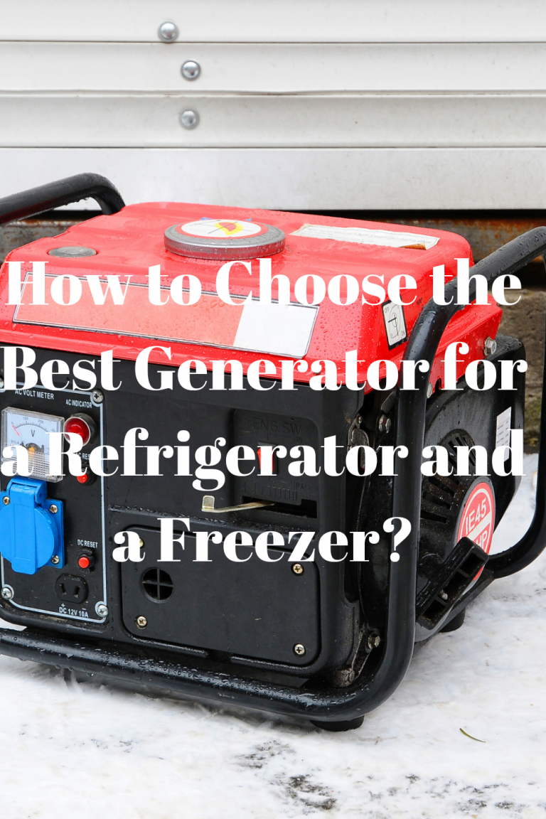 How to Choose the Best Generator for a Refrigerator and a Freezer