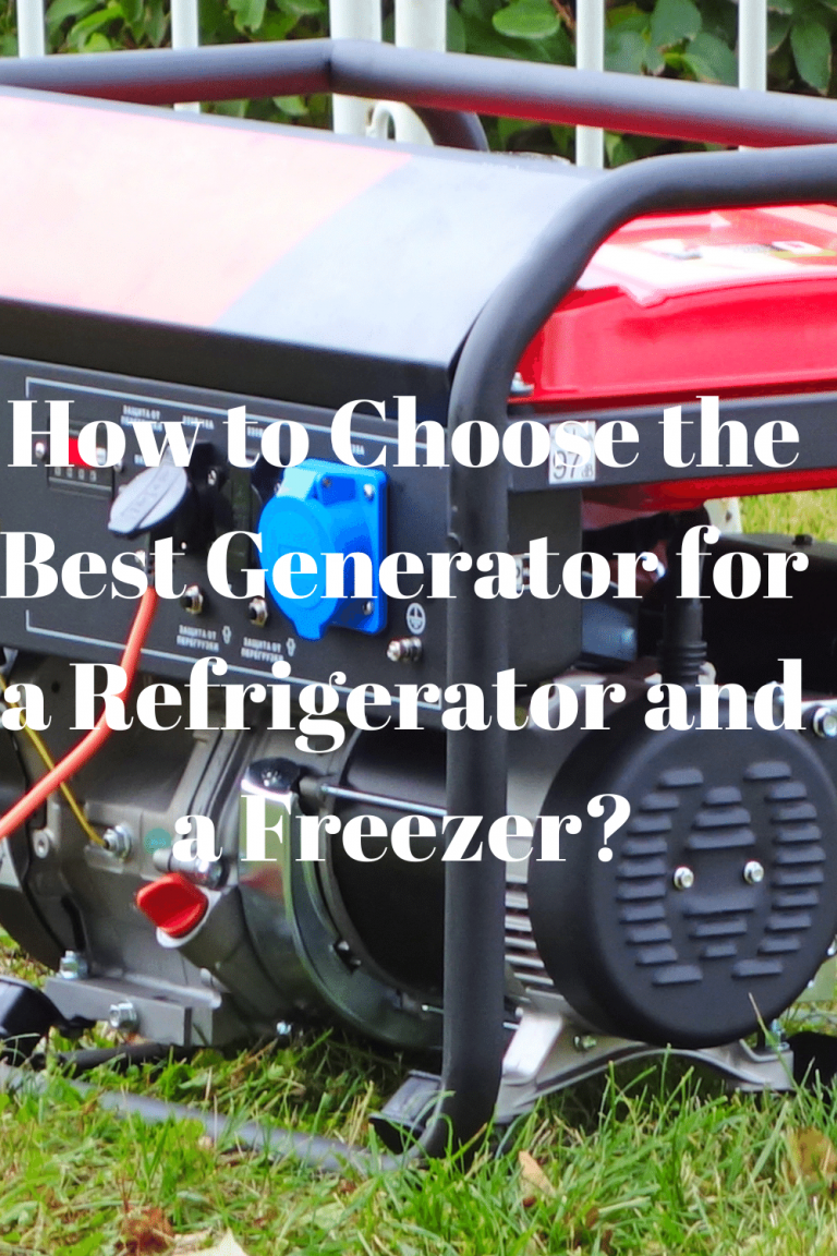 How to Choose the Best Generator for a Refrigerator and a Freezer