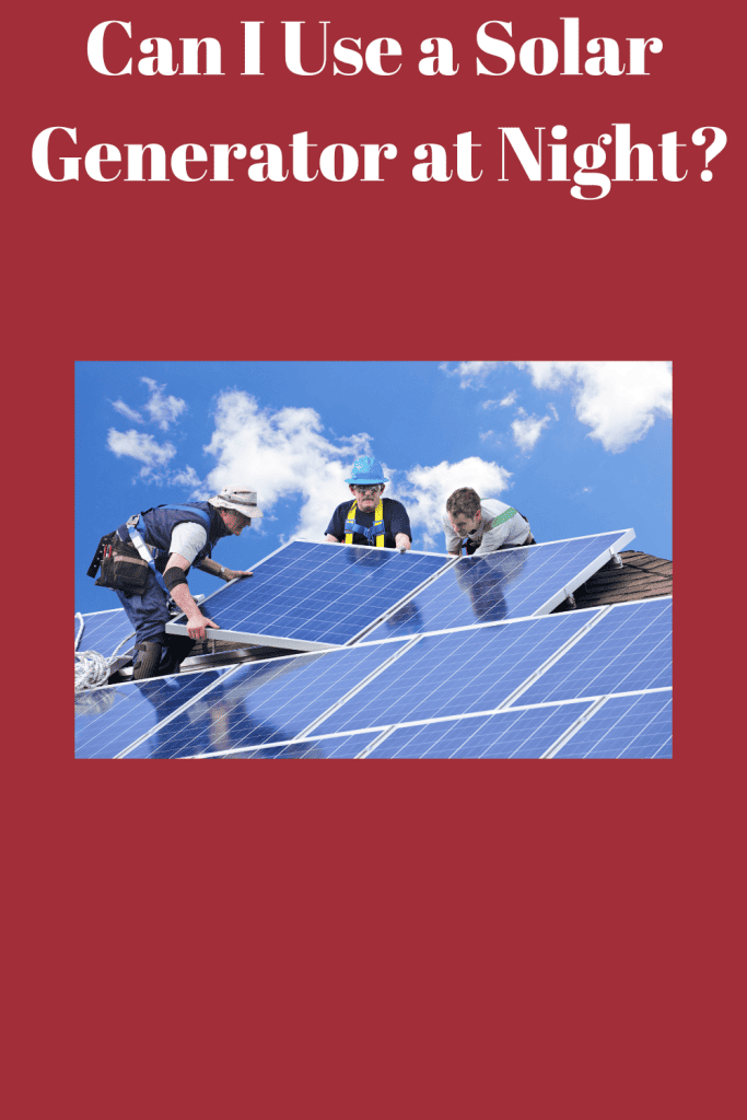 Can I Use a Solar Generator at Night? tips