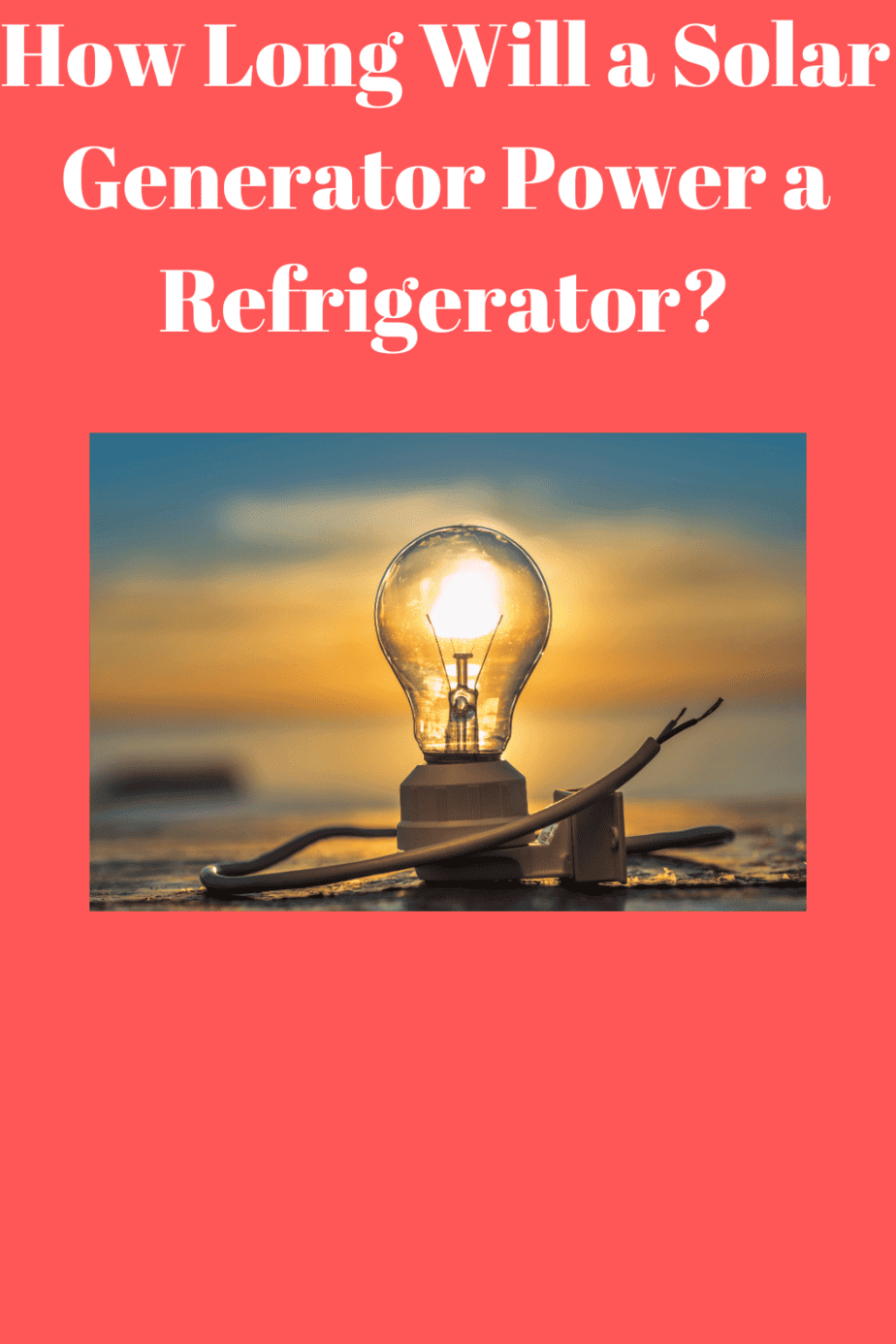 How Long Will a Solar Generator Power a Refrigerator? Generators Zone