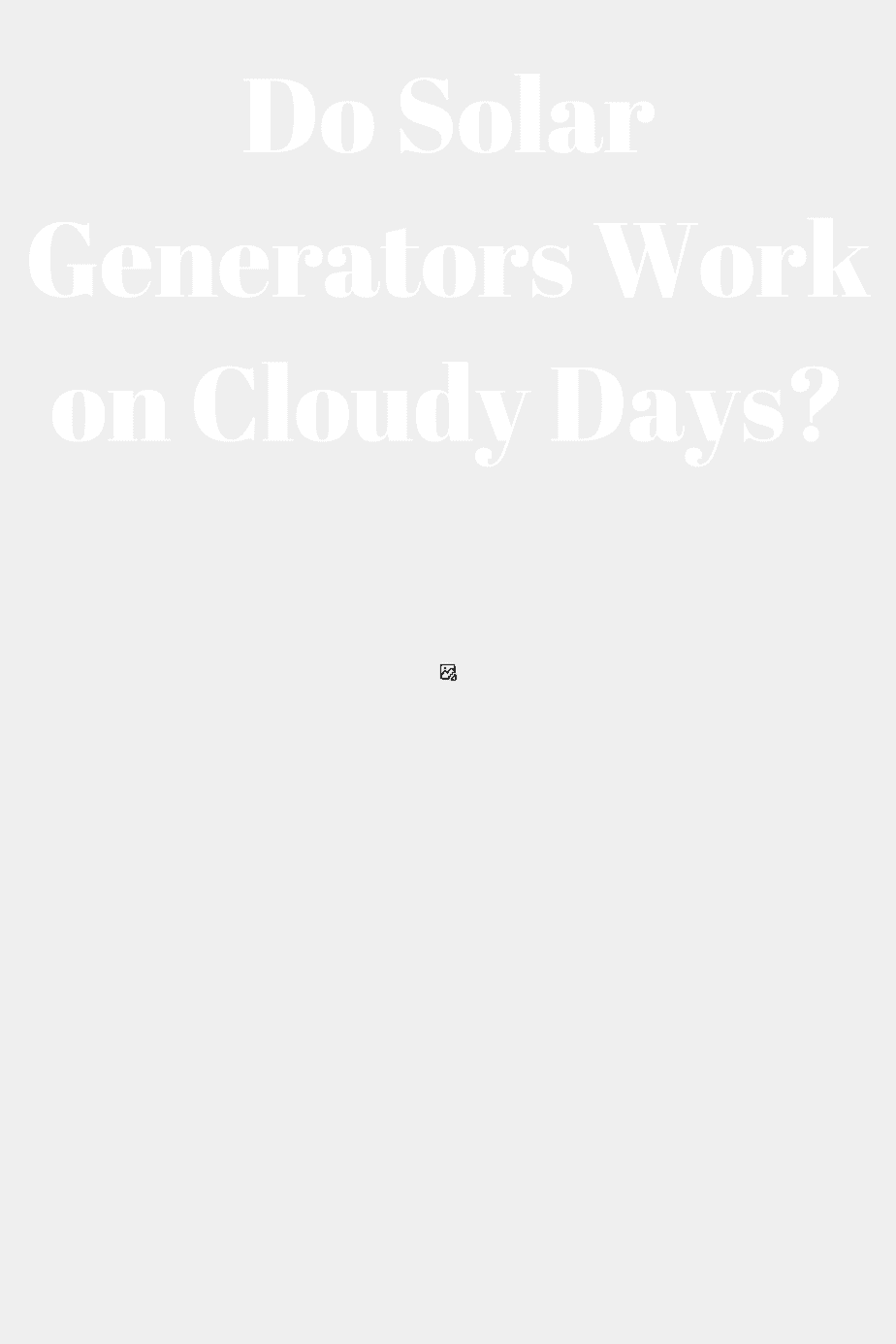 Do Solar Generators Work on Cloudy Days? Generators Zone