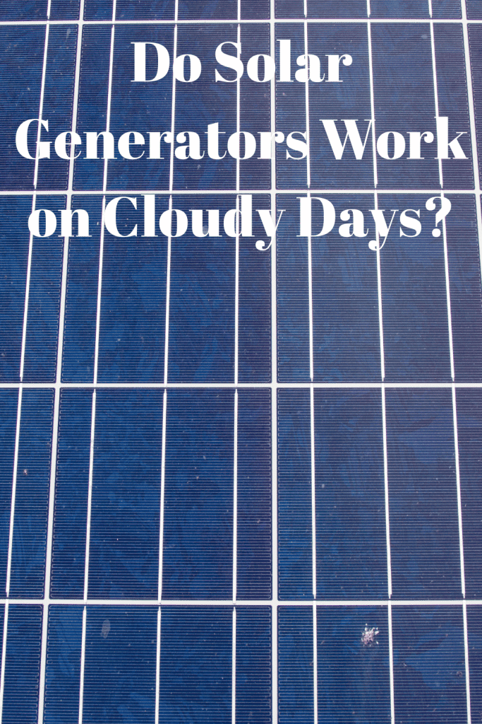 Do Solar Generators Work on Cloudy Days? Generators Zone